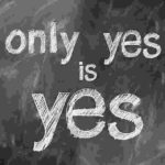  only yes is yes